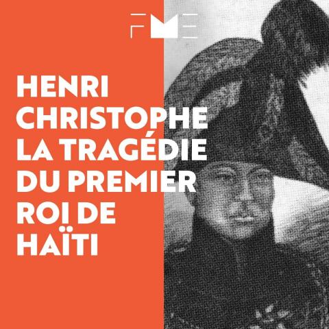 Henri Christophe, la tragédie du premier roi de Haïti
