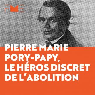 Pierre Marie Pory-Papy, le héros discret de l'abolition