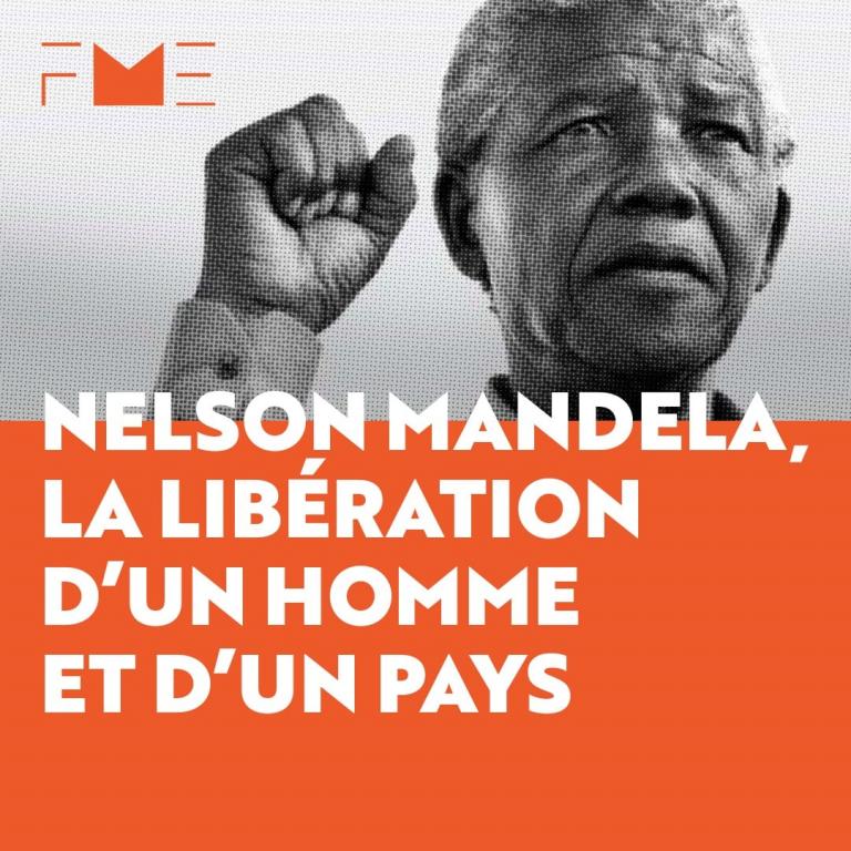 Nelson Mandela, la libération d'un homme et d'un pays