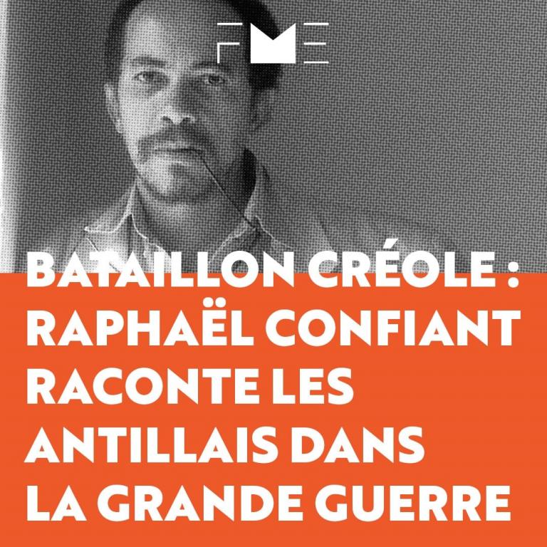 Bataillon Créole : Raphaël Confiant raconte les antillais dans la Grande Guerre