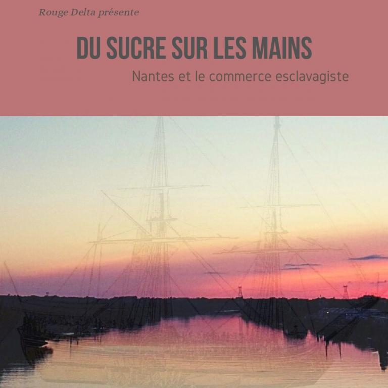 « Du sucre sur les mains, Nantes et le commerce esclavagiste »