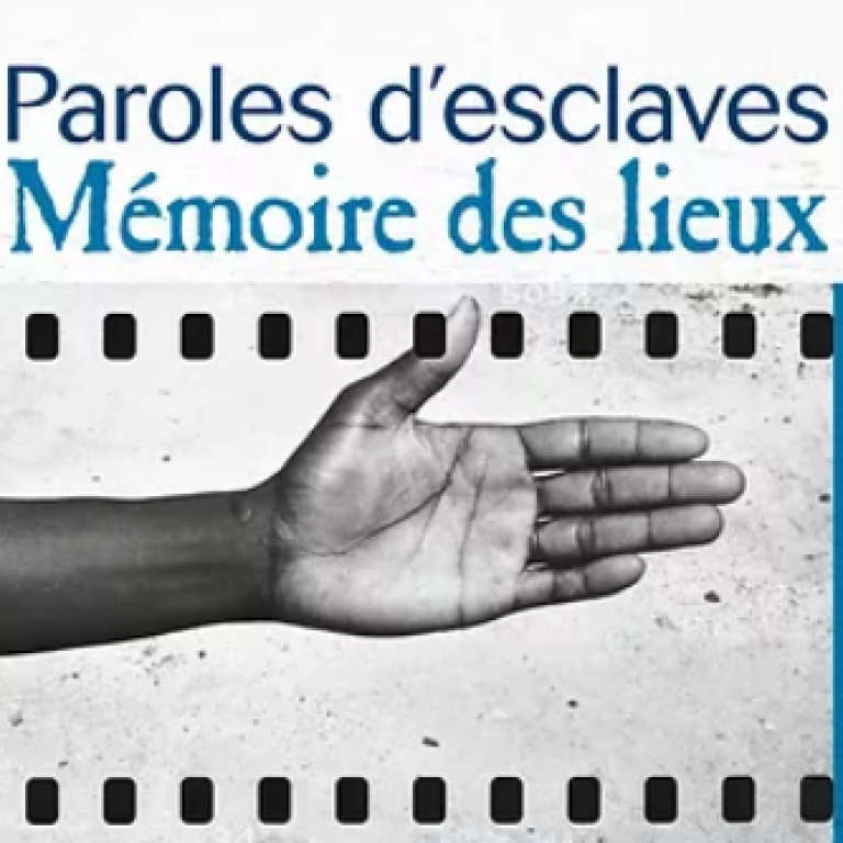 PAROLES D’ESCLAVES, MÉMOIRE DES LIEUX 