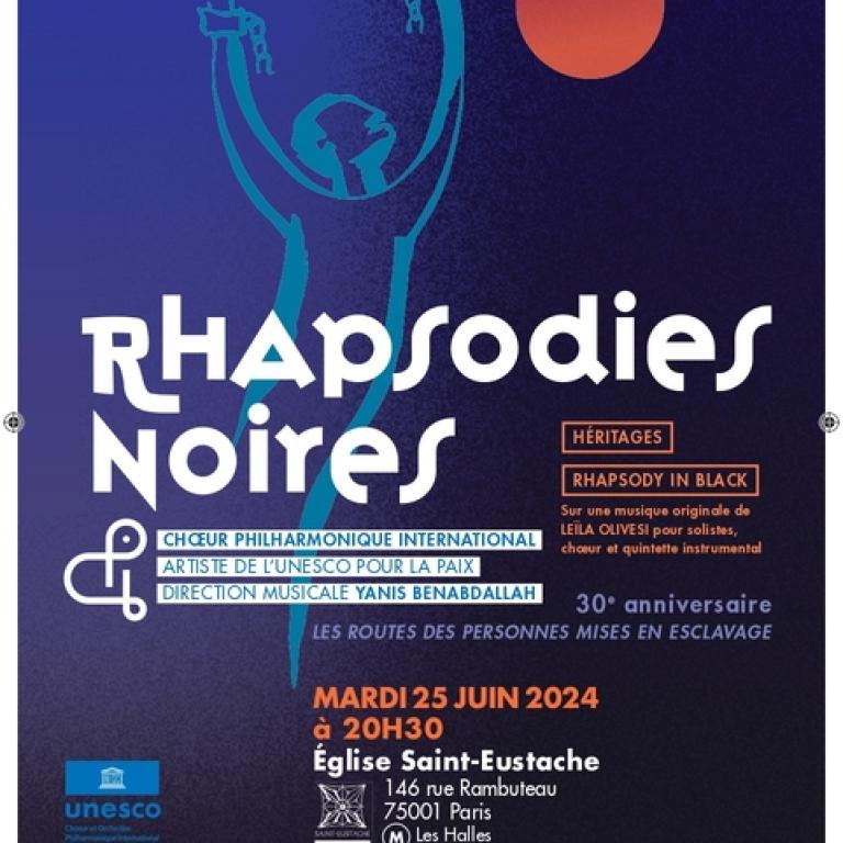 Pour les 30 ans du projet initié par l'UNESCO sur "Les routes des personnes mises en esclavage", le Choeur Philharmonique International, artiste de l'UNESCO pour la paix, donnera RHAPSODIES NOIRES, un concert pour chœur, soliste et quintette instrumental.   Il vise à mettre en lumière les trois piliers du programme de l'UNESCO : RÉSISTANCE, LIBERTÉ, HÉRITAGE