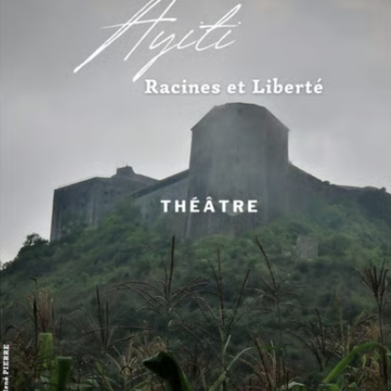 Ayiti Racines et Liberté (pièce de théâtre)